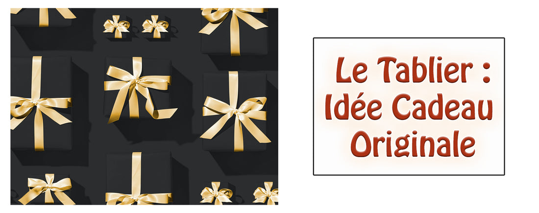 Le Tablier : Idée Cadeau Originale