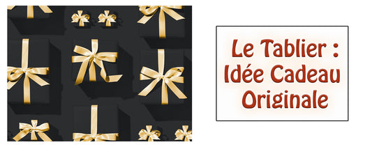 Le Tablier : Idée Cadeau Originale