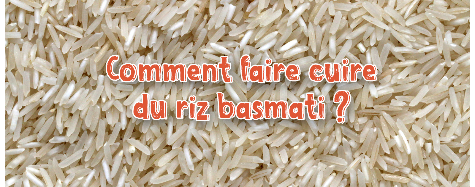 Comment cuire parfaitement le riz basmati : 2 méthodes + conseils