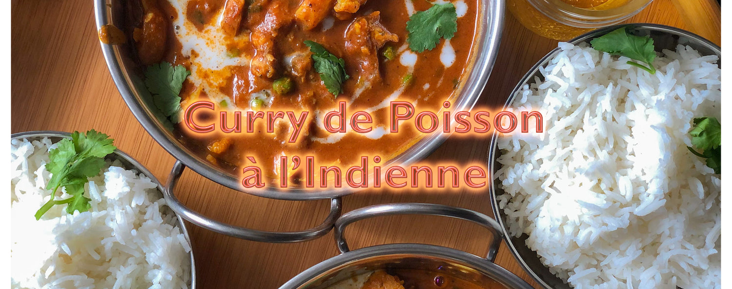 Curry de Poisson à l'Indienne | Maison-du-Tablier – Maison du Tablier